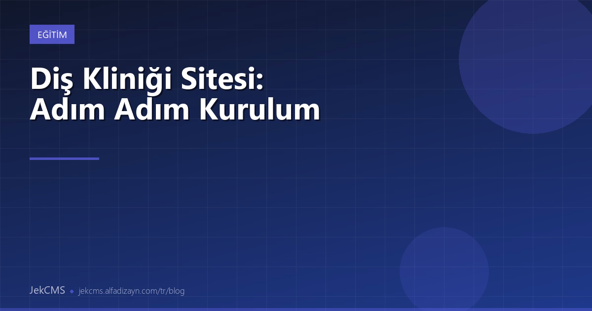 Adım Adım Diş Kliniği Sitesi Kurulumu
