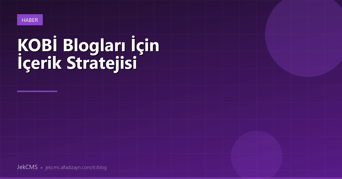 KOBİ Blogları İçin İçerik Stratejisi