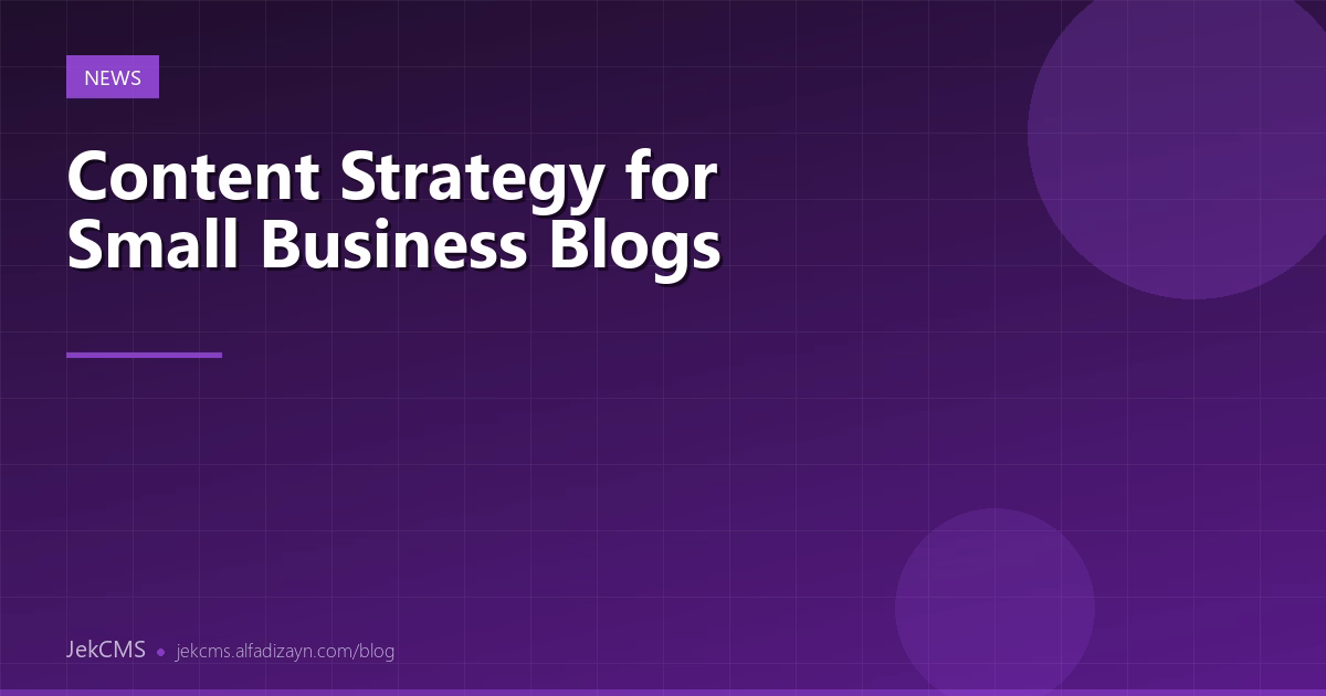 Content Strategy for Small Business Blogs
