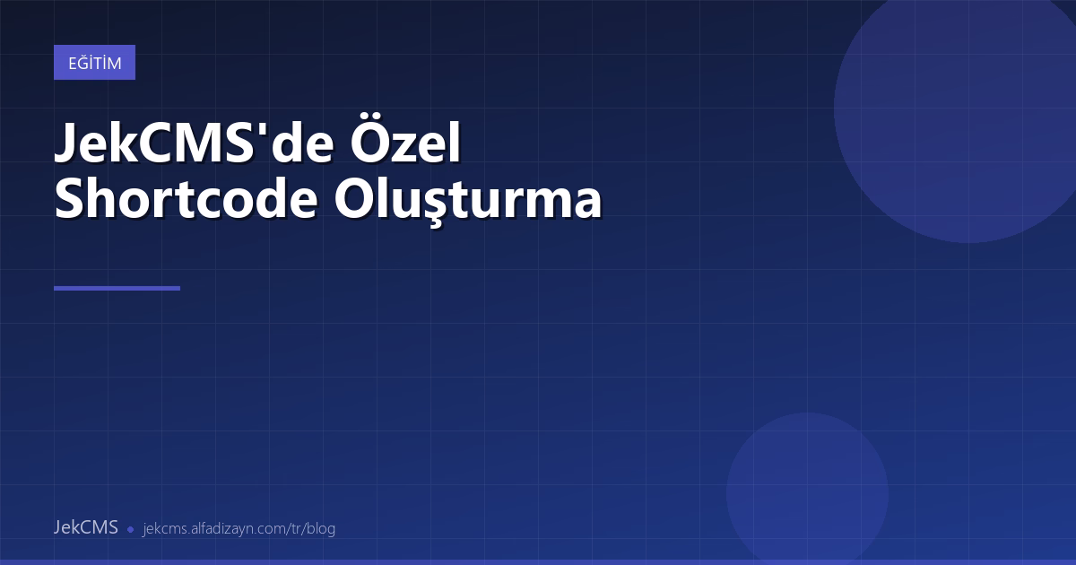 JekCMS'de Özel Shortcode Oluşturma
