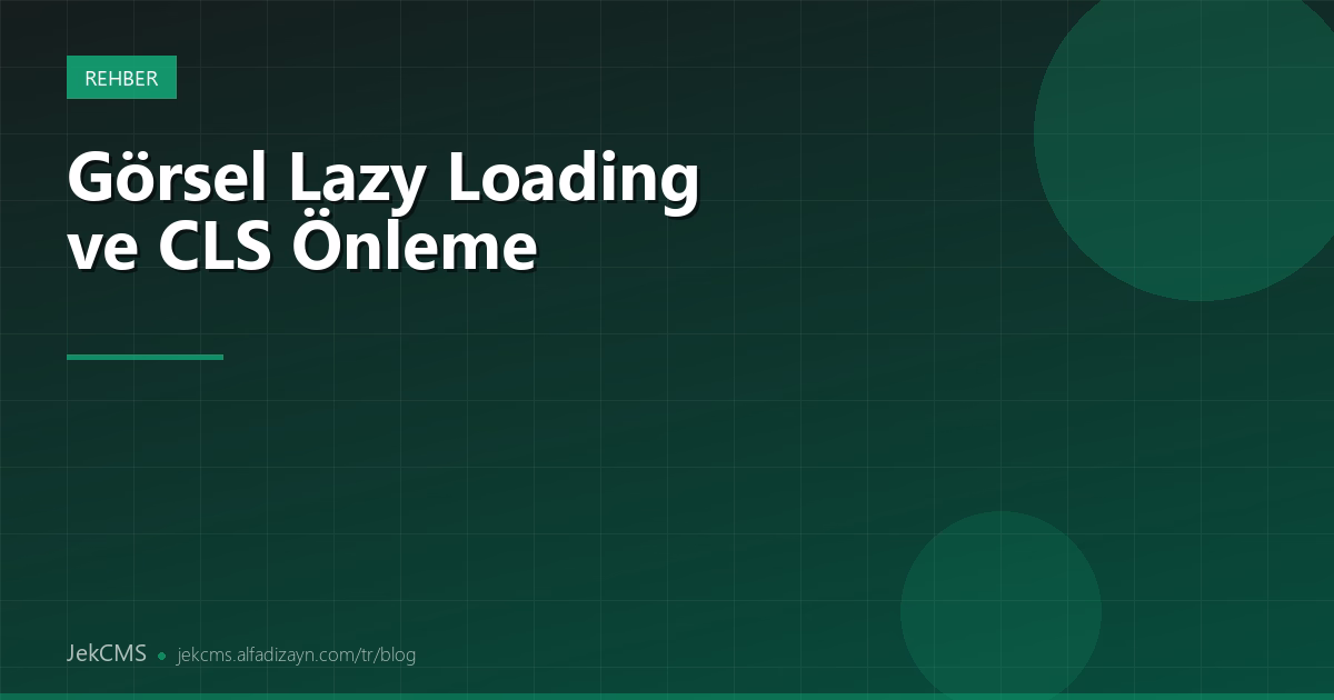 Görsel Lazy Loading ve CLS Önleme Teknikleri